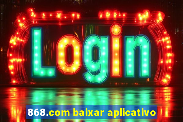 868.com baixar aplicativo